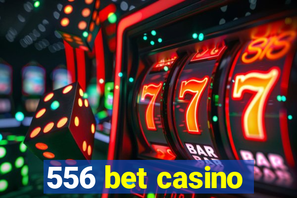 556 bet casino